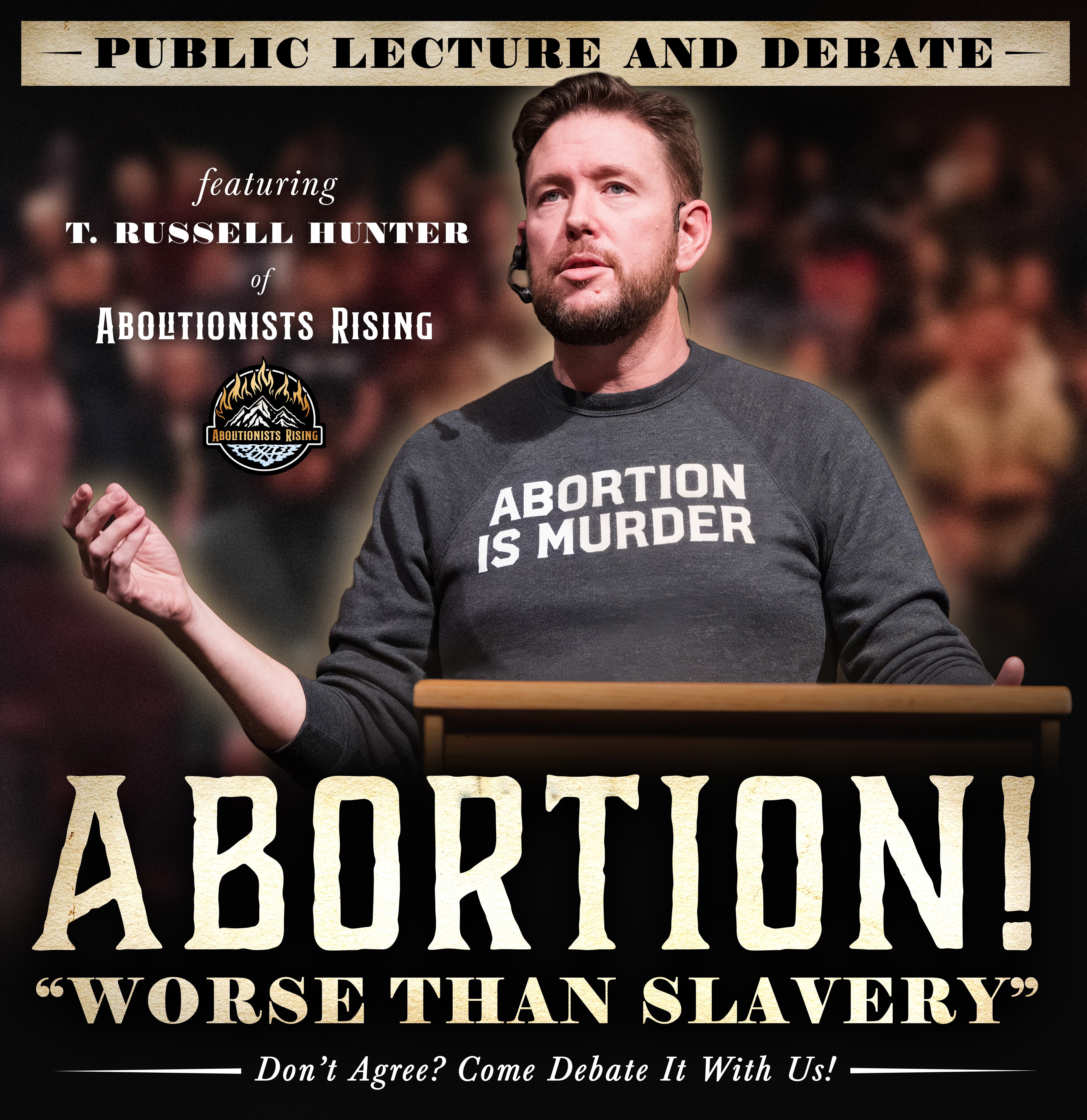 Public Lecture and Debate featuring T. Russell Hunter of Abolitionists Rising — 'Abortion! Worse Than Slavery.'
